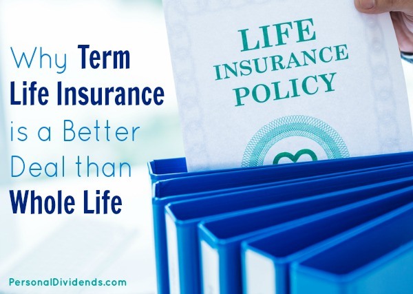 Why Term Life Insurance is a Better Deal than Whole Life