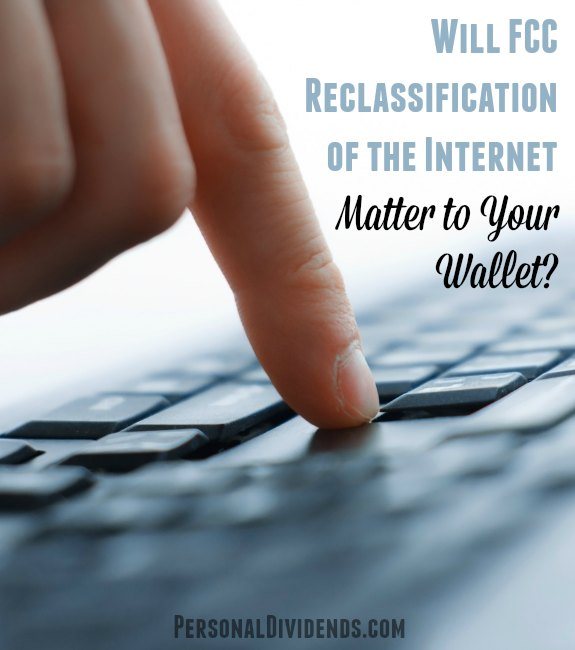 Will FCC Reclassification of the Internet Matter to Your Wallet?